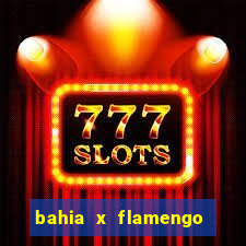 bahia x flamengo ao vivo hd